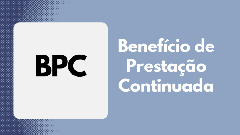 O que é o BPC: Benefício de Prestação Continuada